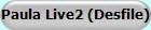 Paula Live2 (Desfile)
